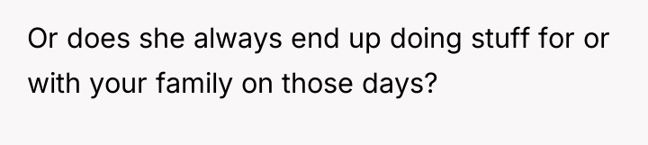 Or does she always end up doing stuff for or...