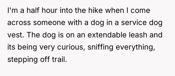I'm a half hour into the hike when I come...