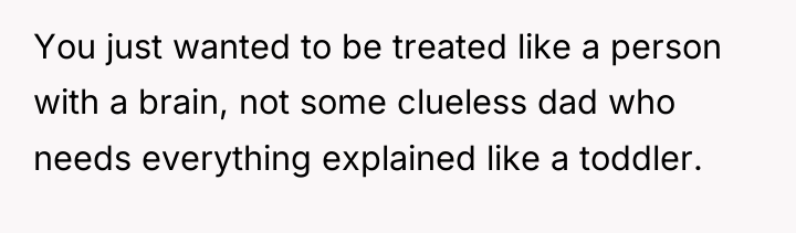 You just wanted to be treated like a person with...