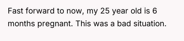 Fast forward to now, my 25 year old is 6...