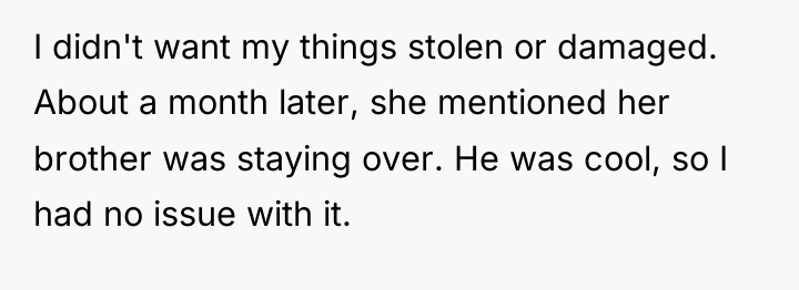 I didn't want my things stolen or damaged. About a...
