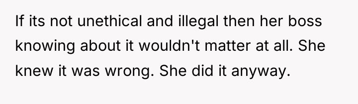 If its not unethical and illegal then her boss knowing...