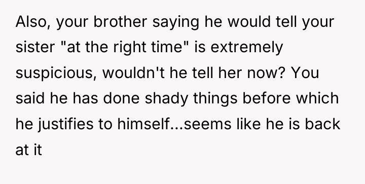 Also, your brother saying he would tell your sister "at...