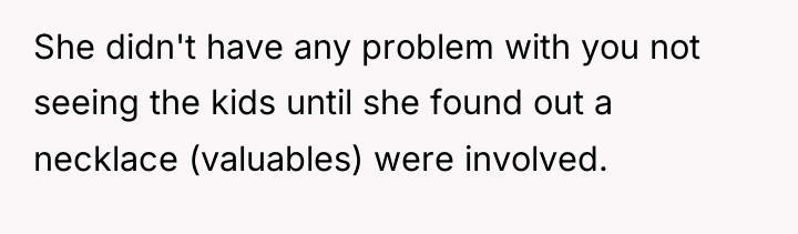 She didn't have any problem with you not seeing the...