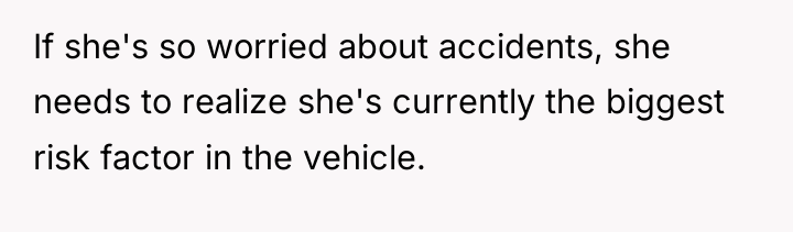 If she's so worried about accidents, she needs to realize...