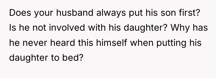 Does your husband always put his son first? Is he...