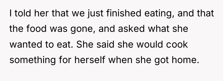 I told her that we just finished eating, and that...