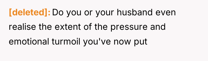 [deleted] Do you or your husband even realise the extent...