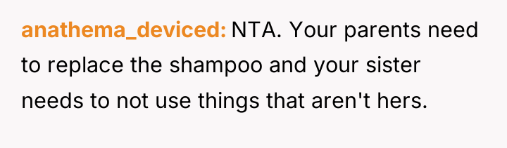 anathema_deviced NTA. Your parents need to replace the shampoo and...
