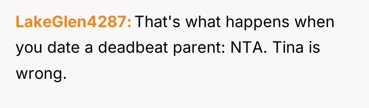 LakeGlen4287 That's what happens when you date a deadbeat parent:...