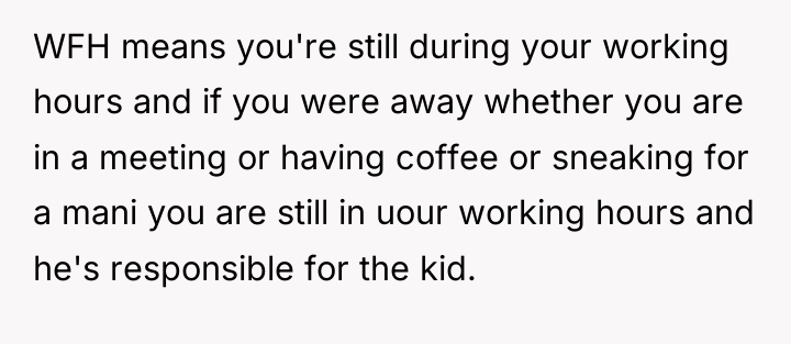 WFH means you're still during your working hours and if...