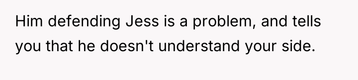 Him defending Jess is a problem, and tells you that...
