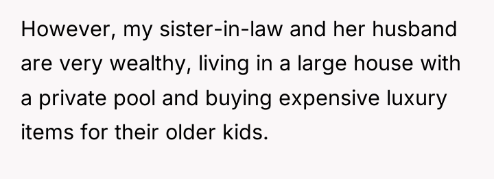 However, my sister-in-law and her husband are very wealthy, living...