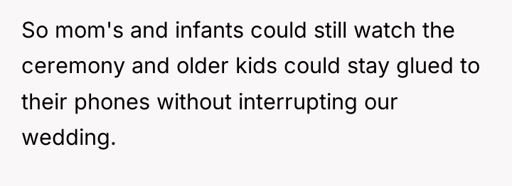 So mom's and infants could still watch the ceremony and...