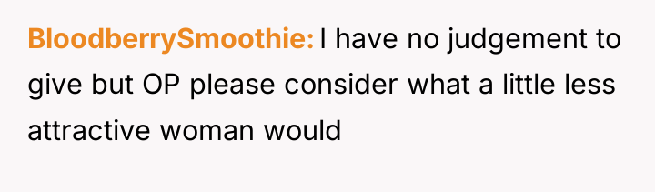BloodberrySmoothie I have no judgement to give but OP please...