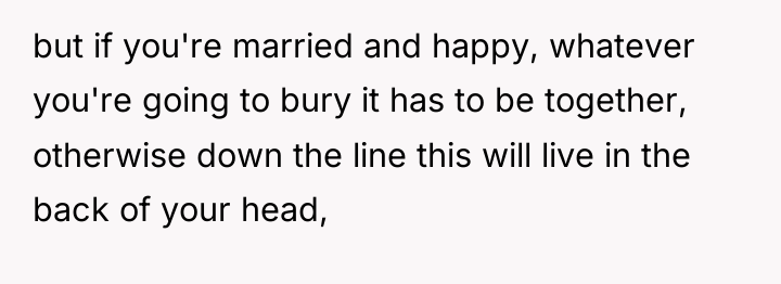 but if you're married and happy, whatever you're going to...