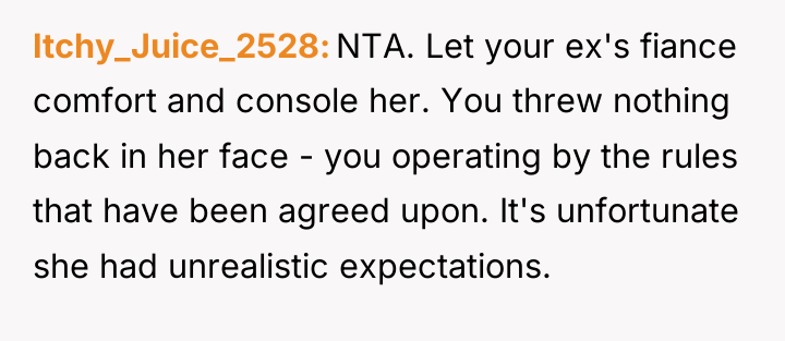 Itchy_Juice_2528 NTA. Let your ex's fiance comfort and console her....