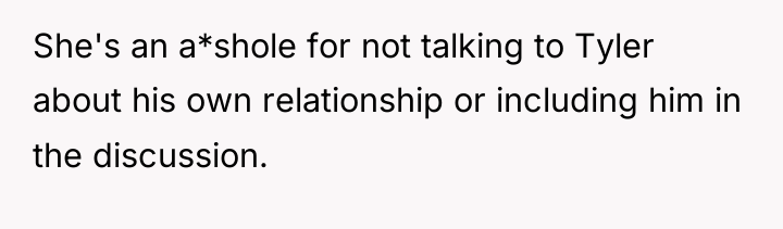 She's an a*shole for not talking to Tyler about his...