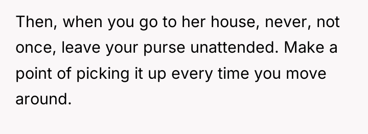 Then, when you go to her house, never, not once,...