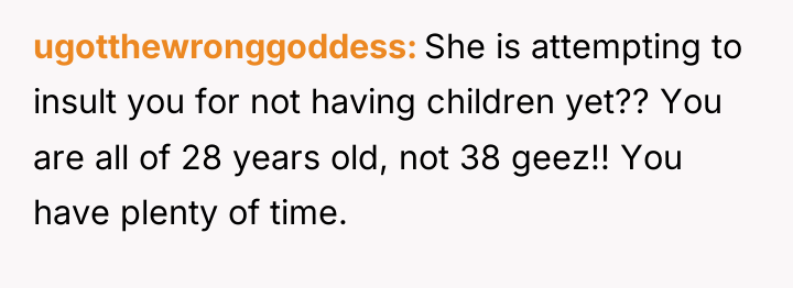 ugotthewronggoddess She is attempting to insult you for not having...