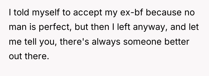 I told myself to accept my ex-bf because no man...