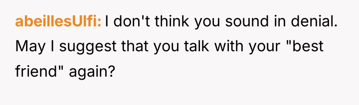 abeillesUlfi I don't think you sound in denial. May I...