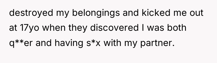 destroyed my belongings and kicked me out at 17yo when...
