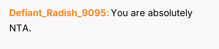Defiant_Radish_9095 You are absolutely NTA.