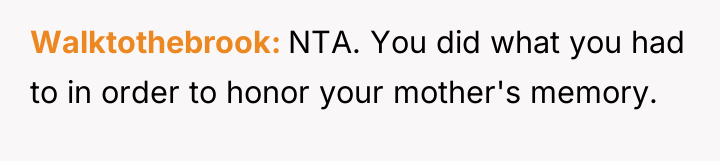 Walktothebrook NTA. You did what you had to in order...
