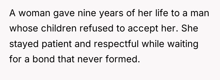 A woman gave nine years of her life to a...