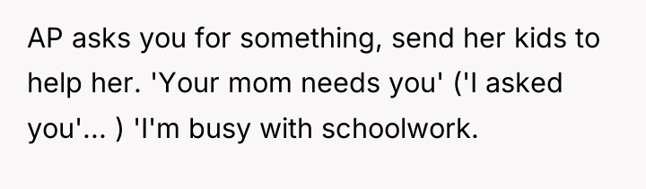 AP asks you for something, send her kids to help...