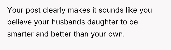 Your post clearly makes it sounds like you believe your...