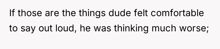 If those are the things dude felt comfortable to say...