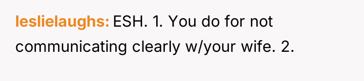 leslielaughs ESH. 1. You do for not communicating clearly w/your...