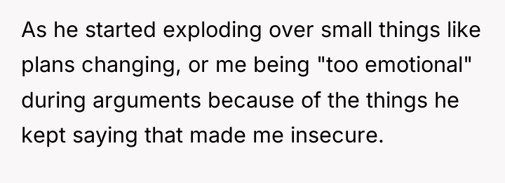 As he started exploding over small things like plans changing,...
