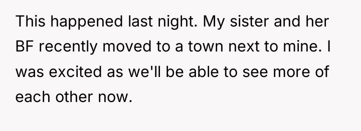 This happened last night. My sister and her BF recently...