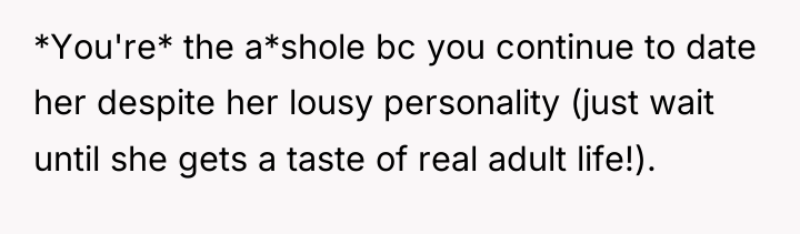 *You're* the a*shole bc you continue to date her despite...