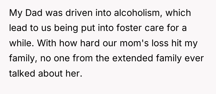 My Dad was driven into alcoholism, which lead to us...
