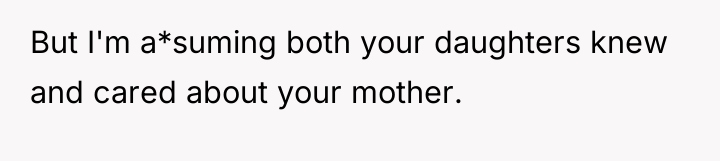 But I'm a*suming both your daughters knew and cared about...