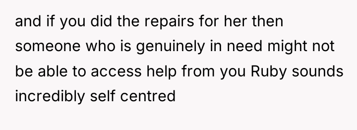 and if you did the repairs for her then someone...