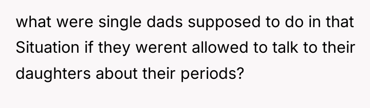 what were single dads supposed to do in that Situation...