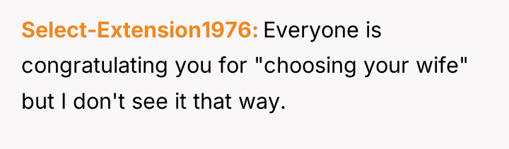 Select-Extension1976 Everyone is congratulating you for "choosing your wife" but...
