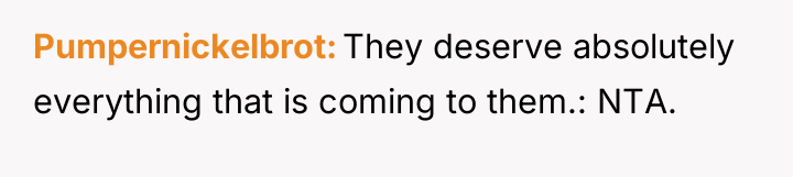Pumpernickelbrot They deserve absolutely everything that is coming to them.:...
