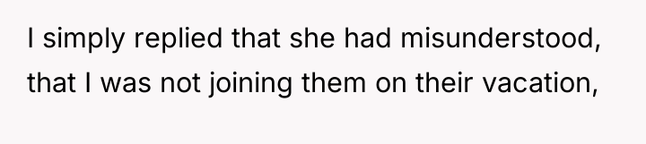 I simply replied that she had misunderstood, that I was...