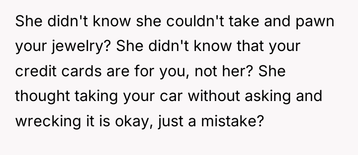 She didn't know she couldn't take and pawn your jewelry?...