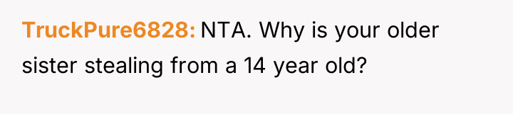 TruckPure6828 NTA. Why is your older sister stealing from a...