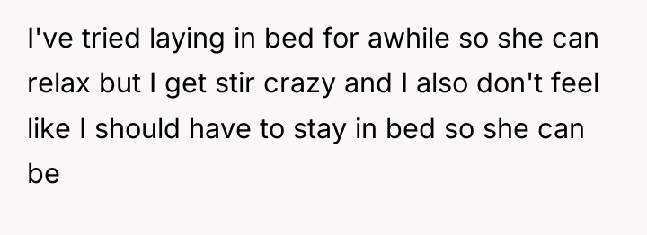 I've tried laying in bed for awhile so she can...