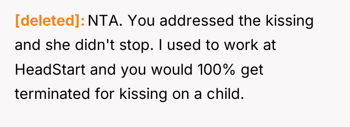 [deleted] NTA. You addressed the kissing and she didn't stop....