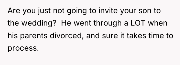 Are you just not going to invite your son to...