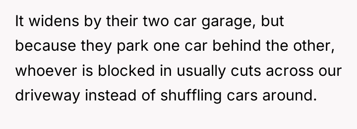 It widens by their two car garage, but because they...